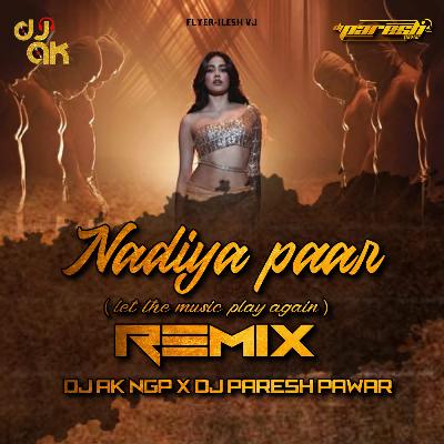 Nadiyon Paar Remix- DJ-AK NGP X DJ-PARESH